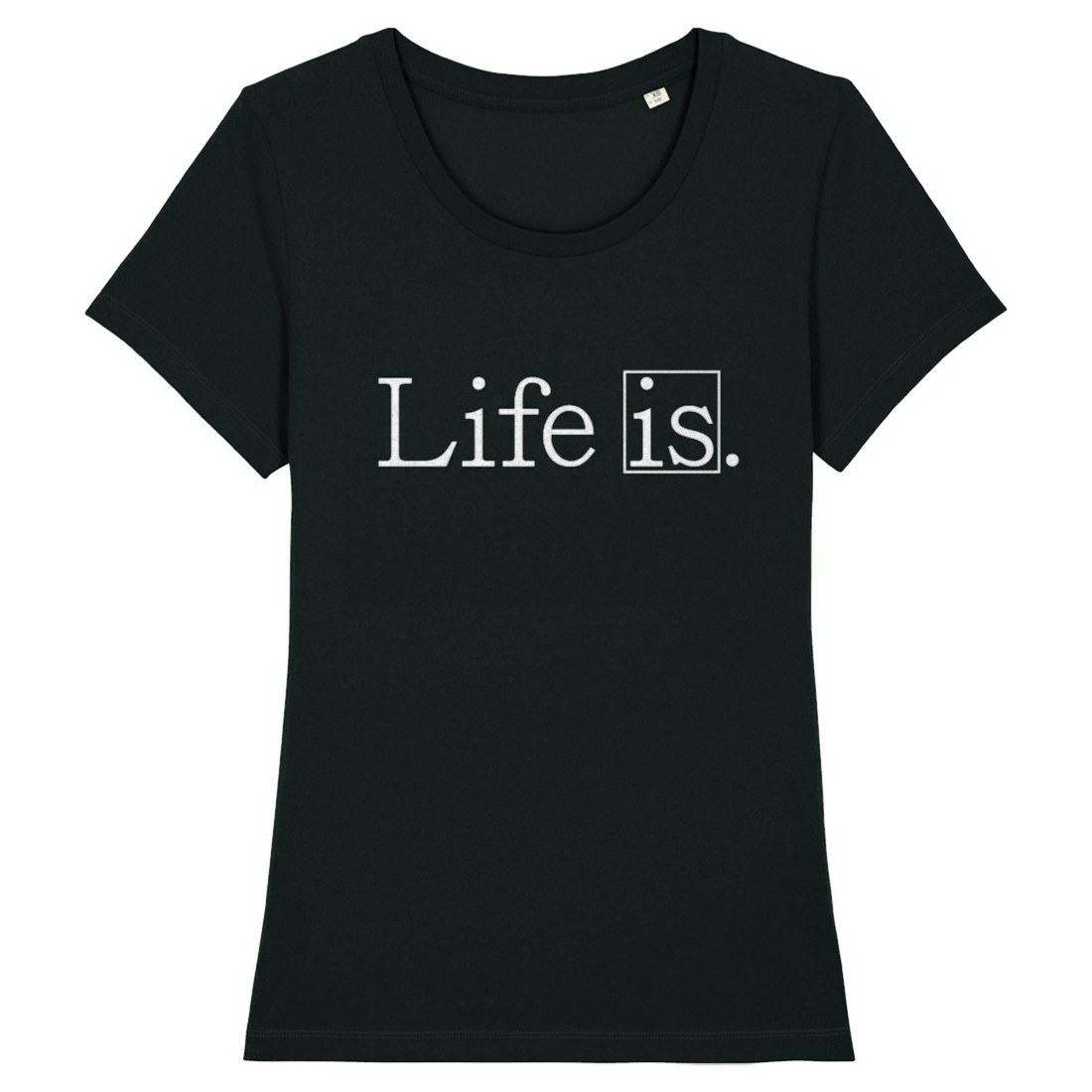 Life Is, Organic Cotton Fitted Unisex T-Shirt- dark colours