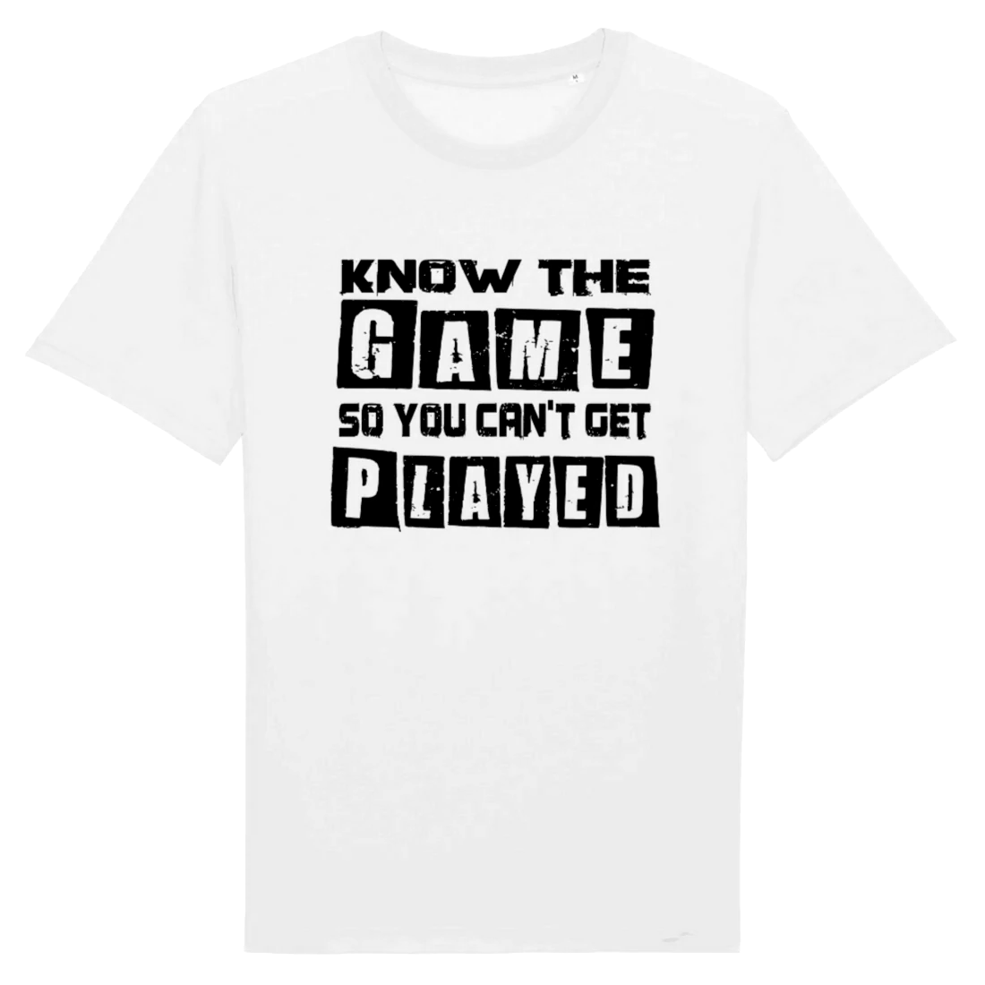 Know The Game So You Can't Get Played, Organic Cotton Unisex T-Shirt- light colours