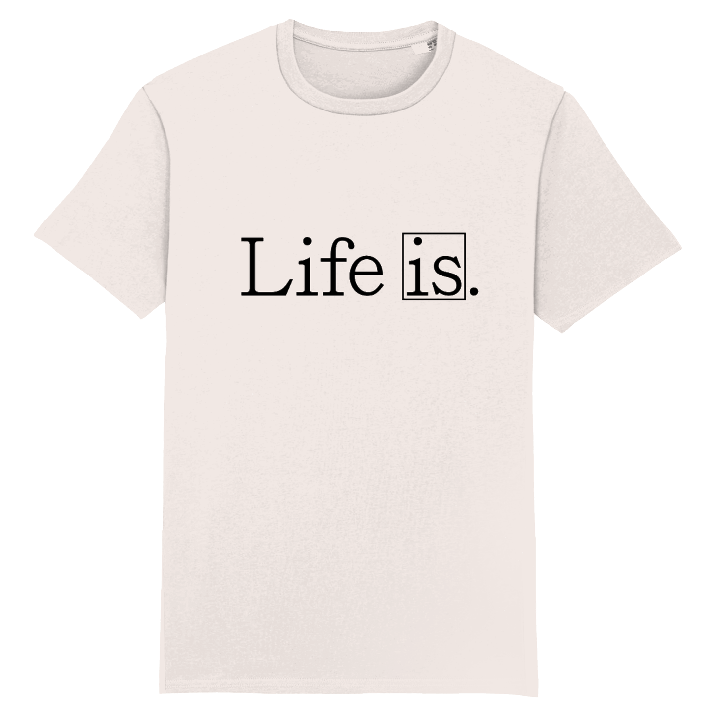 Life Is, Organic Cotton Unisex T-Shirt - light colours