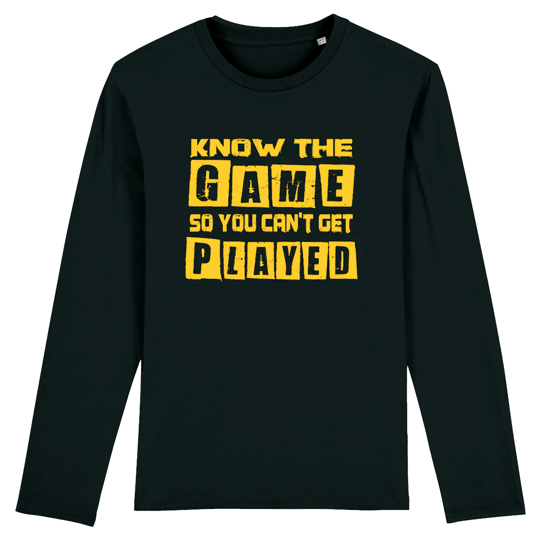 Know The Game So You Can't Get Played, Organic Cotton Unisex Long Sleeve T-Shirt- yellow writing