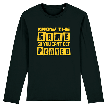 Know The Game So You Can't Get Played, Organic Cotton Unisex Long Sleeve T-Shirt- yellow writing