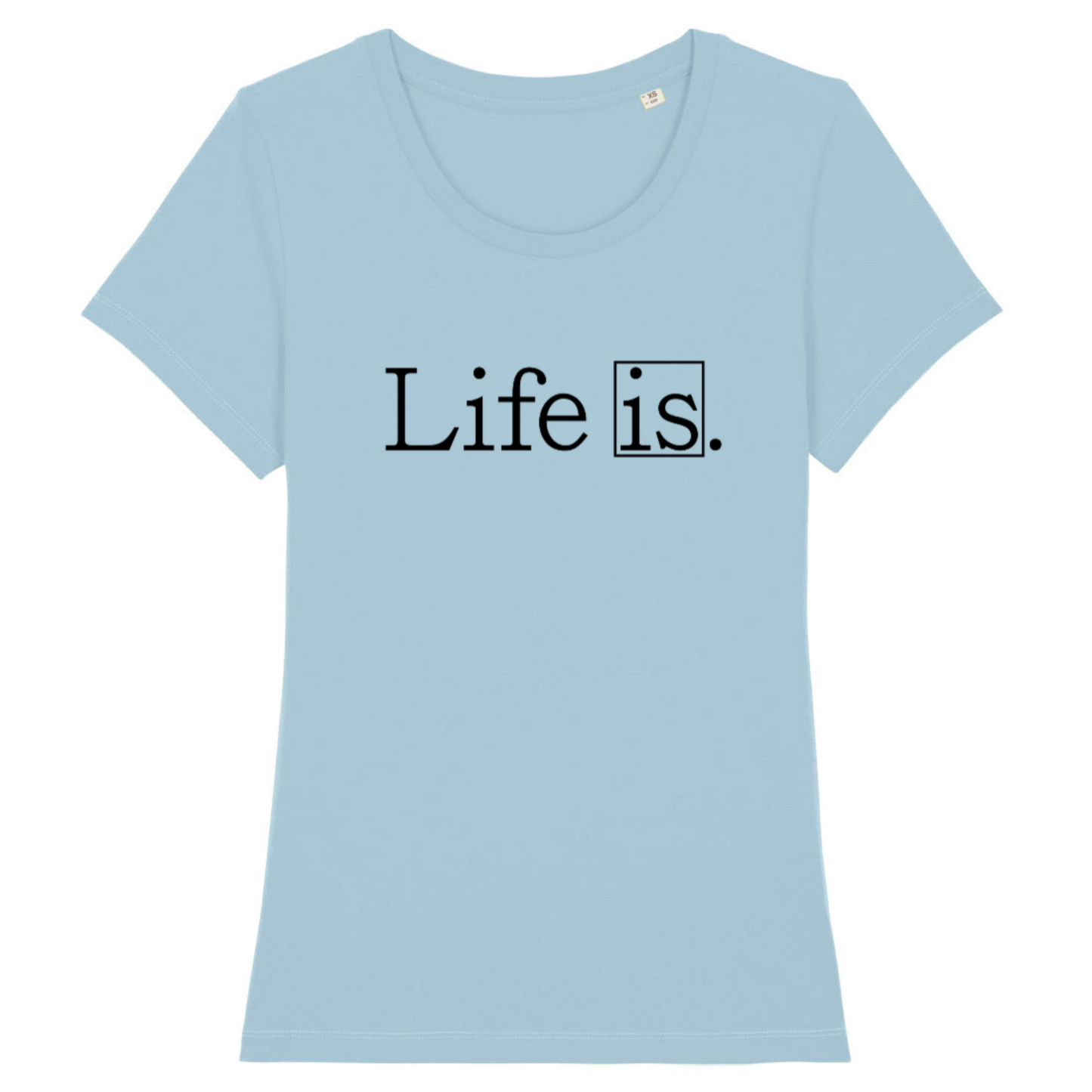 Life Is, Organic Cotton Fitted Unisex T-Shirt- light colours