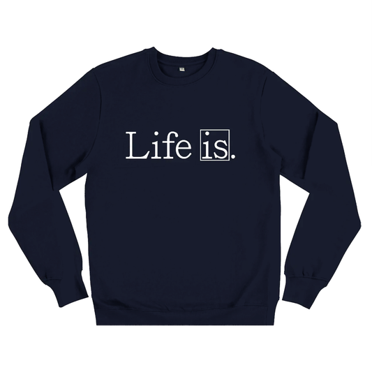 Live Is, Organic Unisex Sweatshirt- dark colours