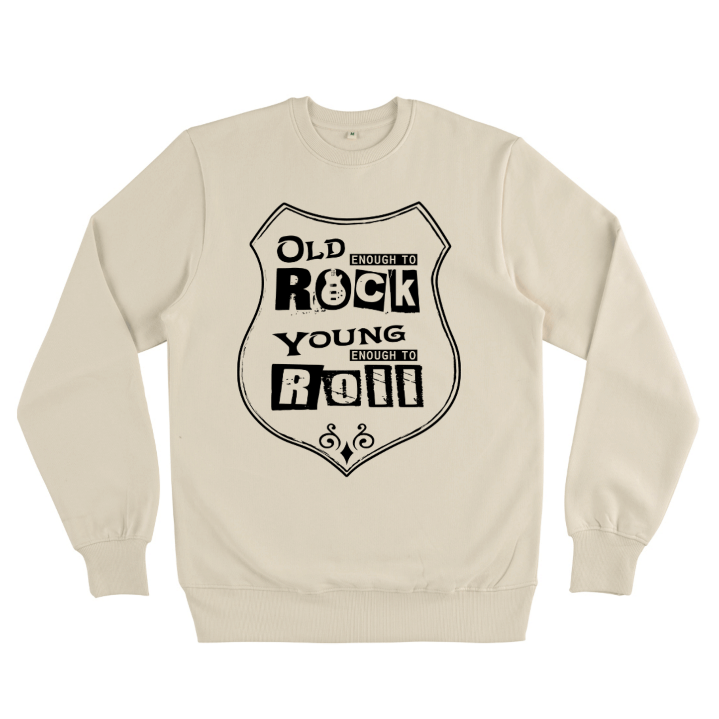 Old Enough To Rock Young Enough To Roll, Organic Unisex Sweatshirt- light colours