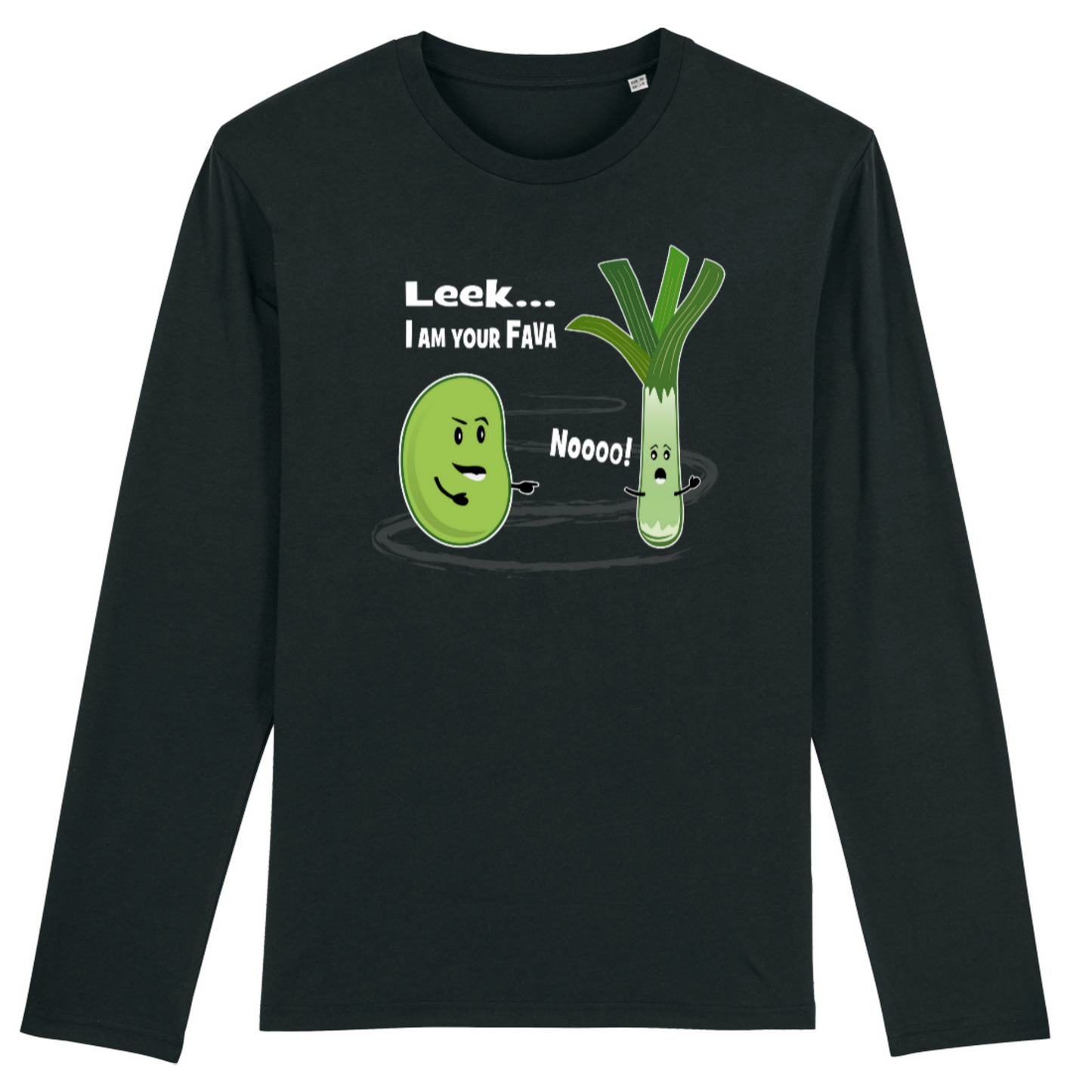 Leek... I Am Your Fava - Organic Cotton Long Sleeve Unisex T-Shirt - white writing