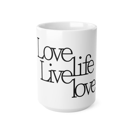 Love Life Live Love, Mug 11oz, 15oz