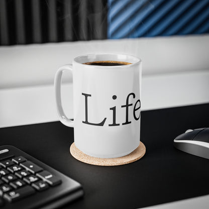 Life Is Mug, 11oz, 15oz