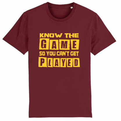 Know The Game So You Can't Get Played, Organic Cotton Unisex T-Shirt- yellow writing