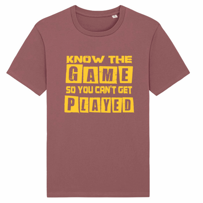 Know The Game So You Can't Get Played, Organic Cotton Unisex T-Shirt- yellow writing