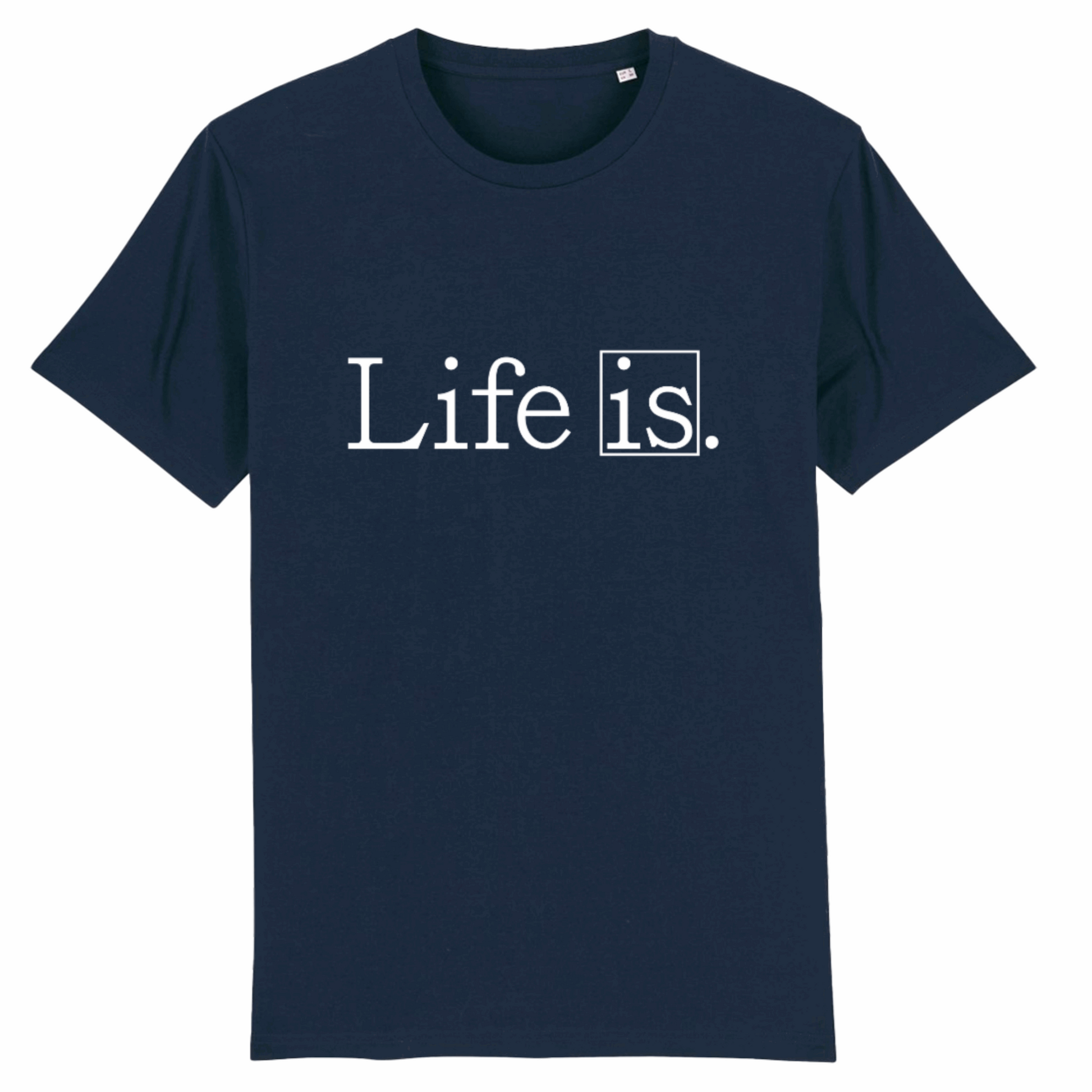 Life Is, Organic Cotton Unisex T-Shirt - dark colours