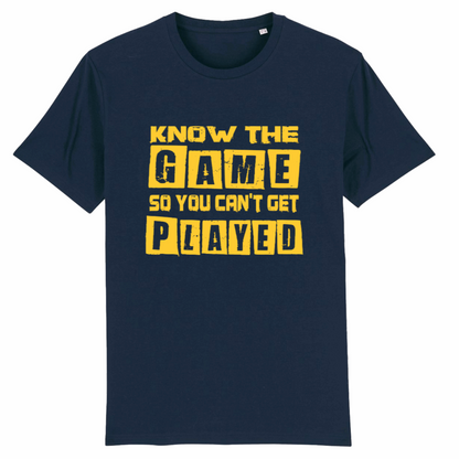 Know The Game So You Can't Get Played, Organic Cotton Unisex T-Shirt- yellow writing