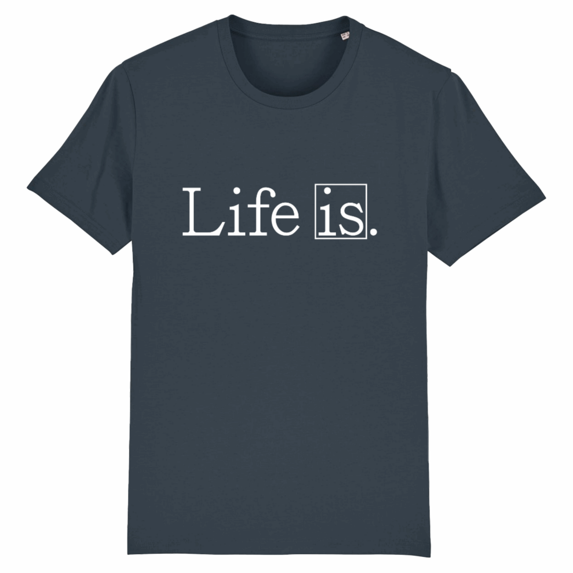 Life Is, Organic Cotton Unisex T-Shirt - dark colours