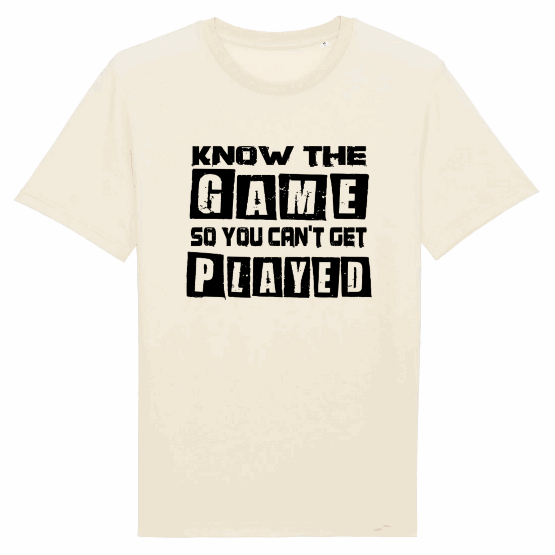 Know The Game So You Can't Get Played, Organic Cotton Unisex T-Shirt- light colours