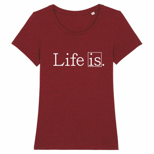 Life Is, Organic Cotton Fitted Unisex T-Shirt- light colours