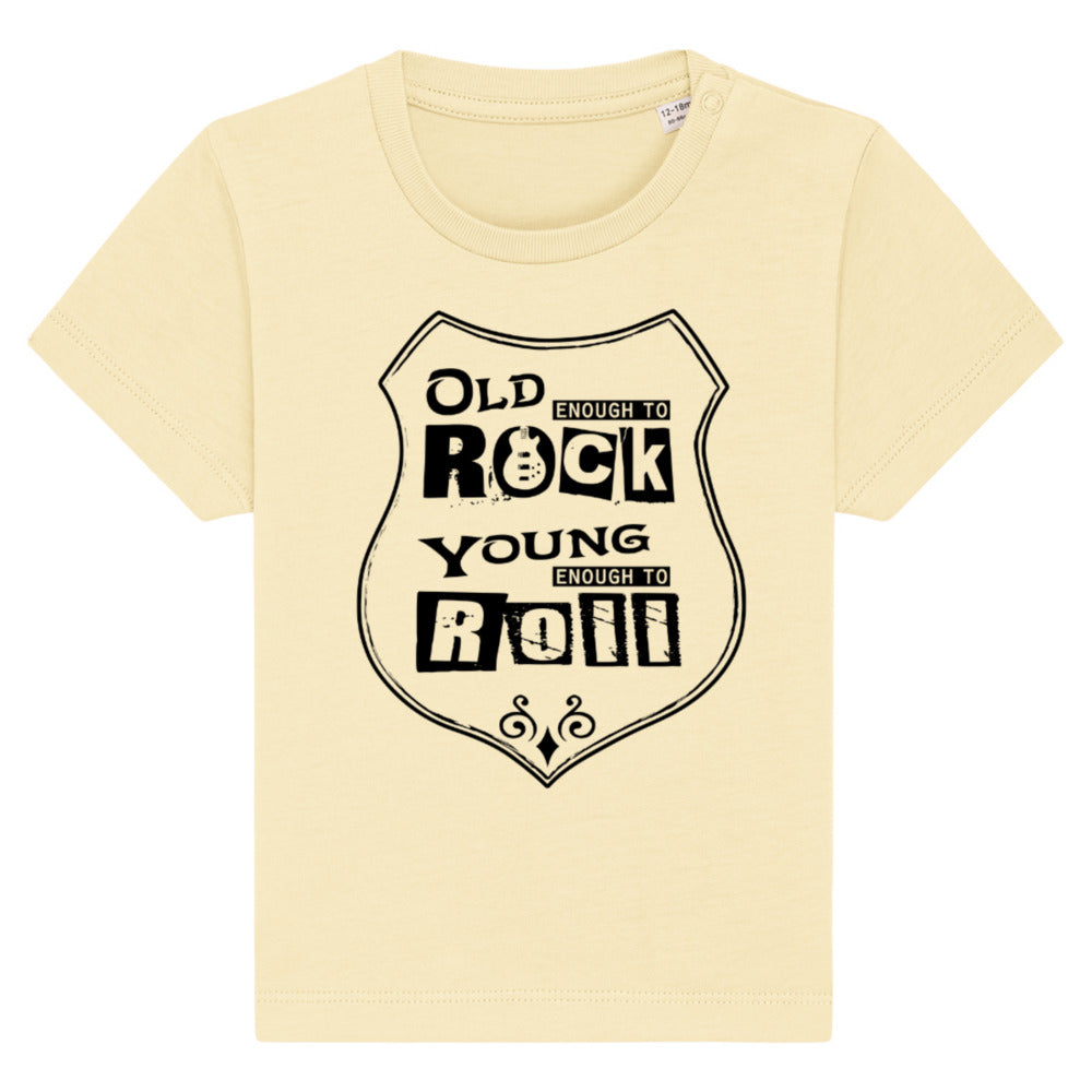 Old Enough To Rock Young Enough To Roll, Baby T-Shirt- light colours