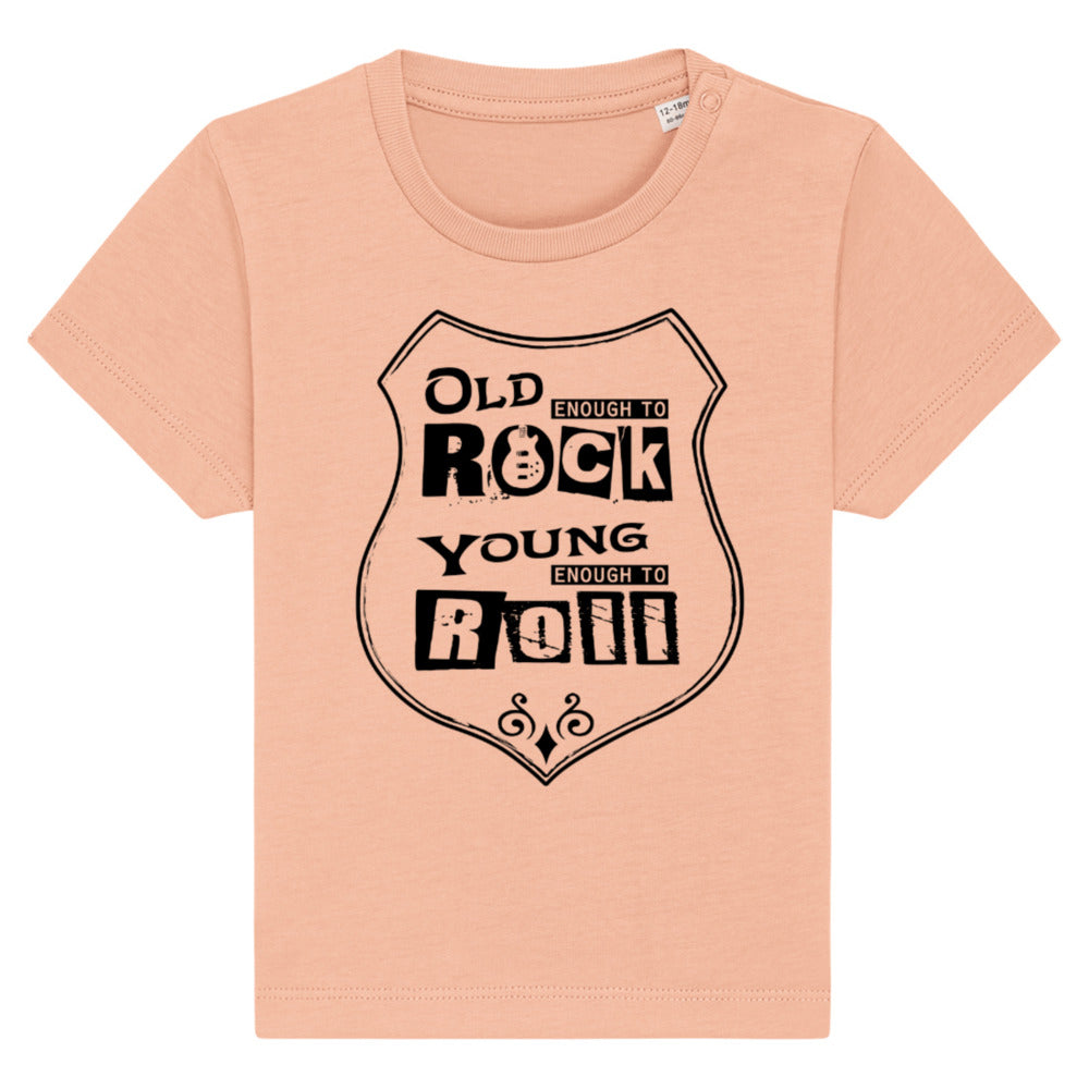 Old Enough To Rock Young Enough To Roll, Baby T-Shirt- light colours