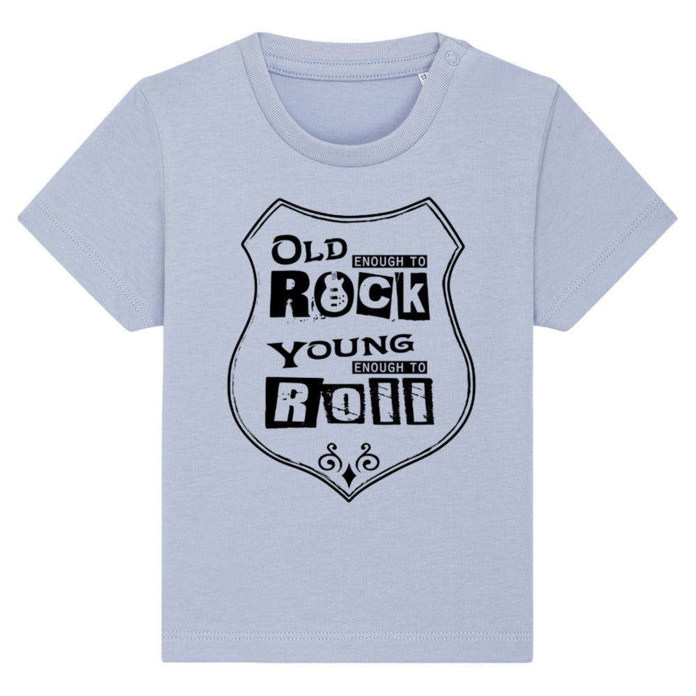 Old Enough To Rock Young Enough To Roll, Baby T-Shirt- light colours