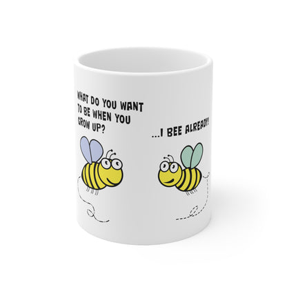 Bee Already, Mug 11oz, 15oz