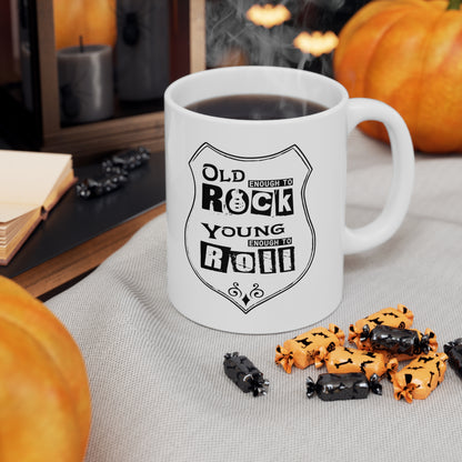 Old Enough To Rock Young Enough To Roll, Mug, 11oz, 15oz