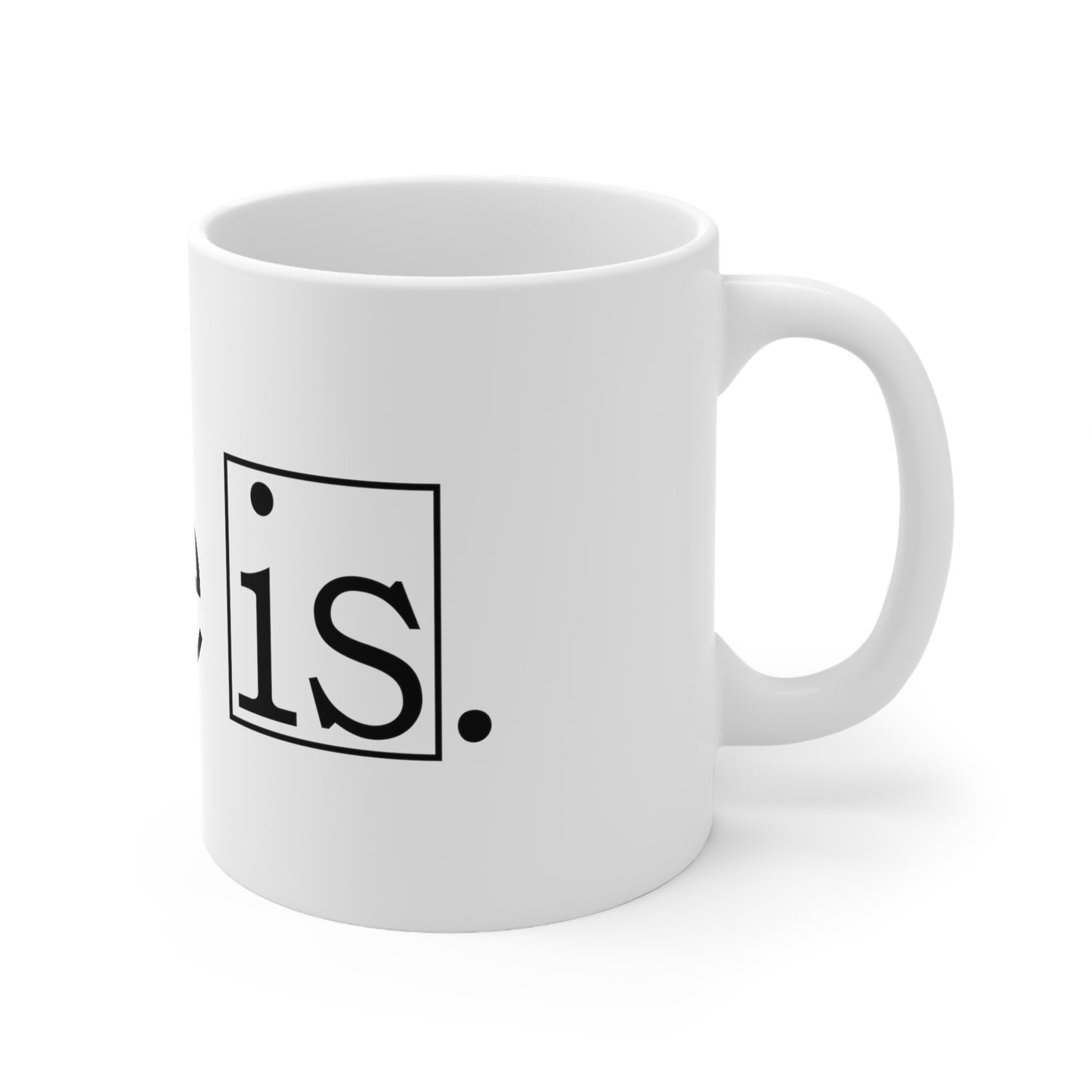 Life Is Mug, 11oz, 15oz