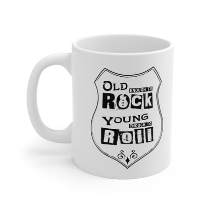 Old Enough To Rock Young Enough To Roll, Mug, 11oz, 15oz