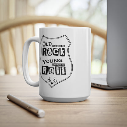 Old Enough To Rock Young Enough To Roll, Mug, 11oz, 15oz