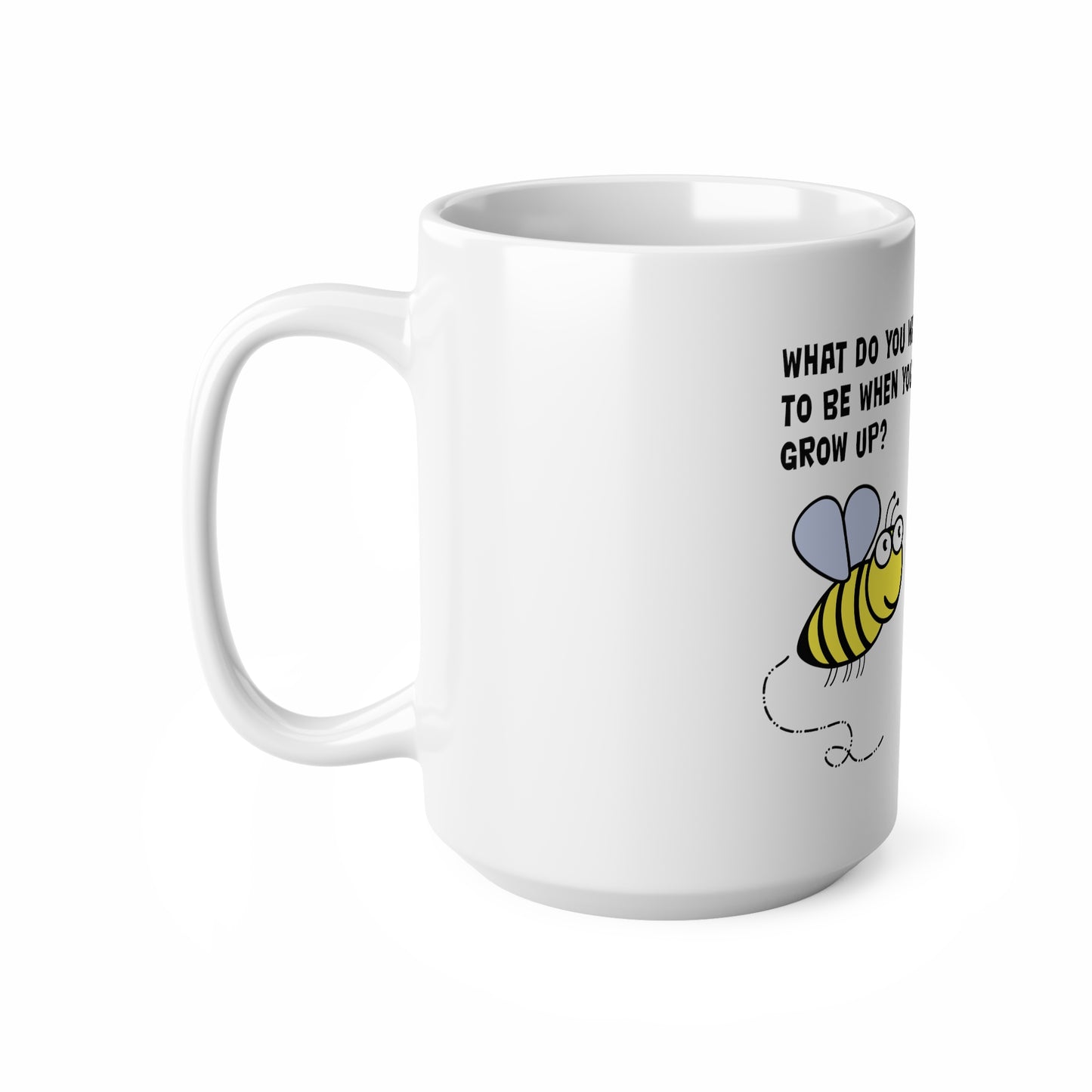 Bee Already, Mug 11oz, 15oz