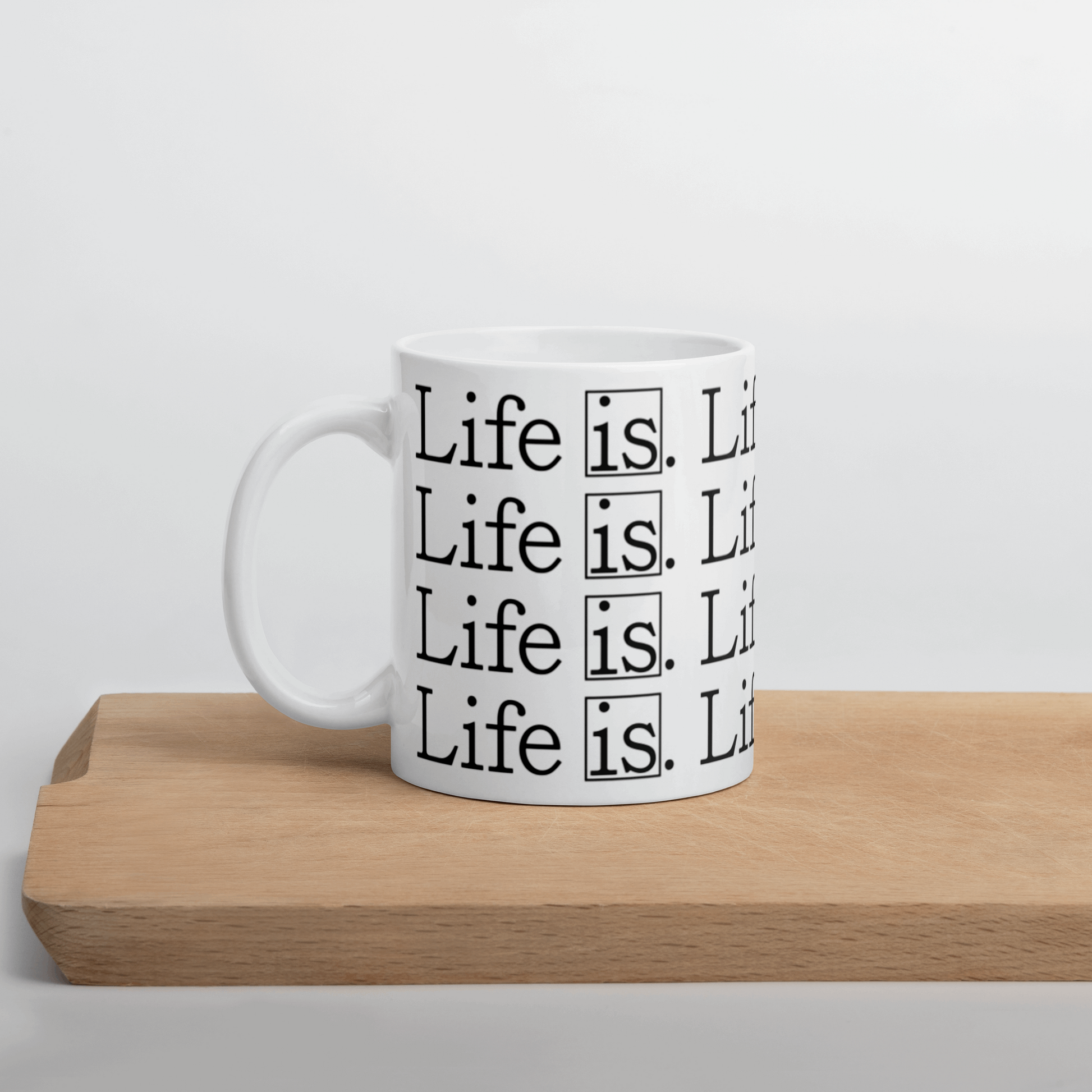 Life Is Mug 11 oz & 15 oz