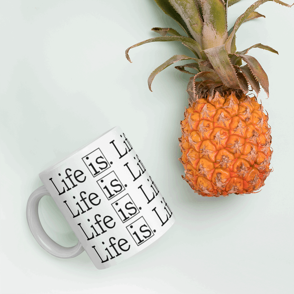 Life Is Mug 11 oz & 15 oz